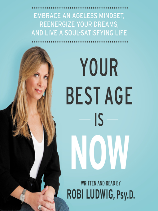 Title details for Your Best Age Is Now by Robi Ludwig - Available